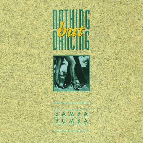 Nothing But Dancing Vol. 1 (Samba, Rumba)
